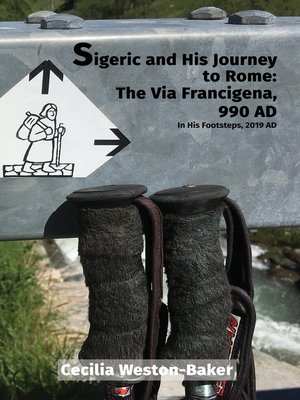 cover image of Sigeric and His Journey to Rome: The Via Francigena, 990 AD